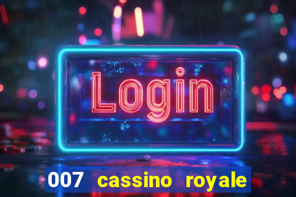 007 cassino royale filme completo dublado